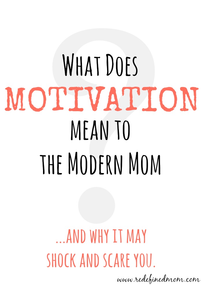 What Does Motivation Mean To The Modern Mom