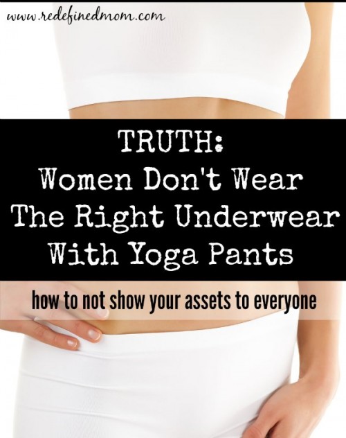 TRUTH...most women don't wear the right underwear with yoga pants! Are you one of them? Here is a guide to not showing your assets to everyone and looking good in your most comfortable closet staple.
