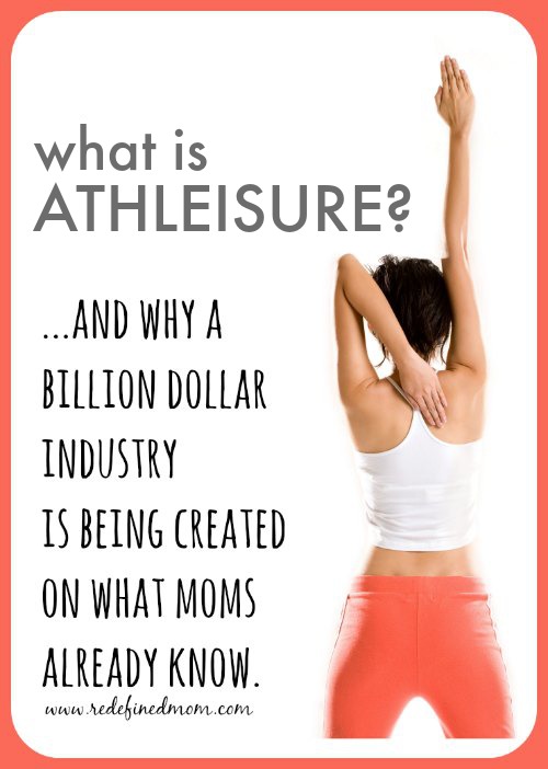 What Is Athleisure...a funky word and a big fashion trend that is using knowledge that moms already know