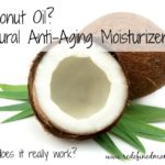 Coconut Oil Anti Aging Moisturizer – Does It Really Work?