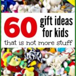 60 Gift Ideas For Kids That Is Not Stuff
