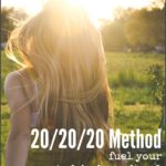 The 20/20/20 Method – How Busy Moms Can Fuel Their Mind, Body, & Soul