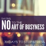 Saying NO to the Art of Busyness