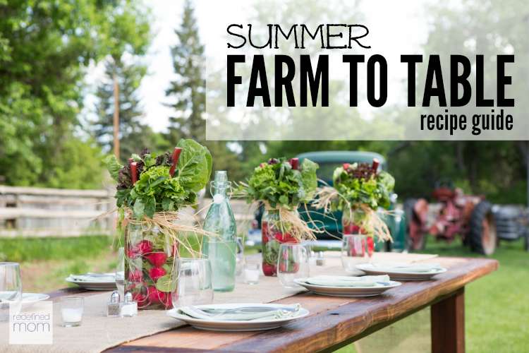 Love the idea of having a farm to table feast in your back yard? Here is a Summer Farm To Table Recipe Guide to help you take advantage of summer's produce.