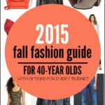 2015 Fall Fashion Guide For 40 Year Olds