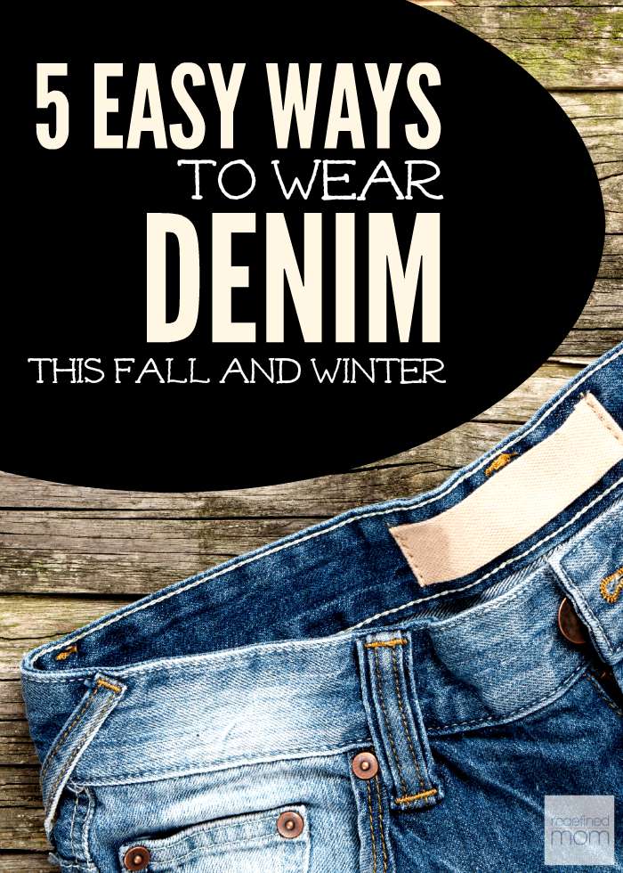 5 Easy Ways To Wear Denim This Fall Winter 2