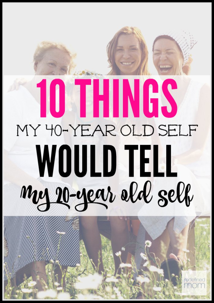 What lessons would you want to tell your younger self? Here are the 10 Things My 40-Year Old Self Would Tell My 20-Year Old Self to help make her life a little easier and more full of joy.
