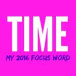 Time – My 2016 Focus Word