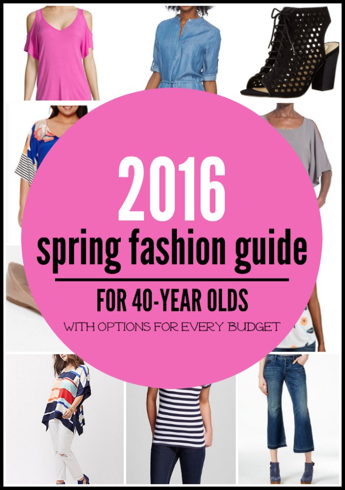 STYLE OVER 35 - Here is a 2016 Spring Fashion Guide For 40-Year Olds With High End, Mid-Range and Budget Friendly Options.