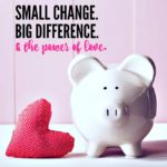 Small Change – Big Difference & The Power of Love #CMHMOMS